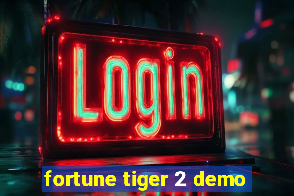 fortune tiger 2 demo